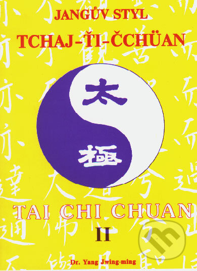 Kniha: Jangův styl tchaj-ťi čchüan 2. (Yang Jwing-ming). CAD PRESS, 1999 Kniha: Jangův styl tchaj-ťi čchüan 2. (Yang Jwing-ming). CAD PRESS, 1999