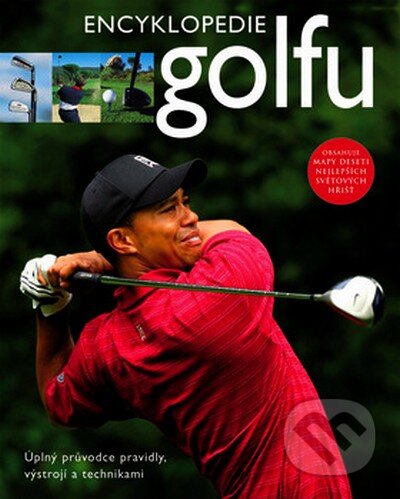 Kniha: Encyklopedie golfu (Chris Meadows). Slovart CZ, 2007 Kniha: Encyklopedie golfu (Chris Meadows). Slovart CZ, 2007
