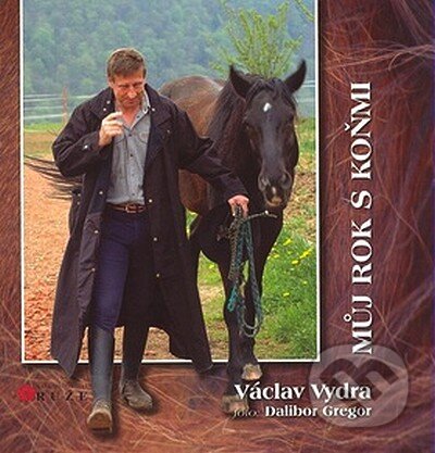 Můj rok s koňmi - Václav Vydra, Růže, 2006