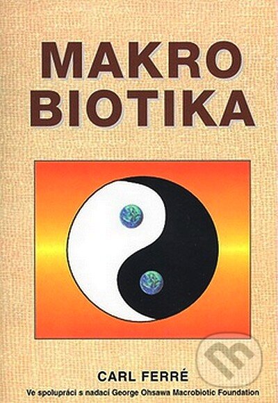 Kniha: Makrobiotika (Carl Ferré). Pragma, 2007 Kniha: Makrobiotika (Carl Ferré). Pragma, 2007