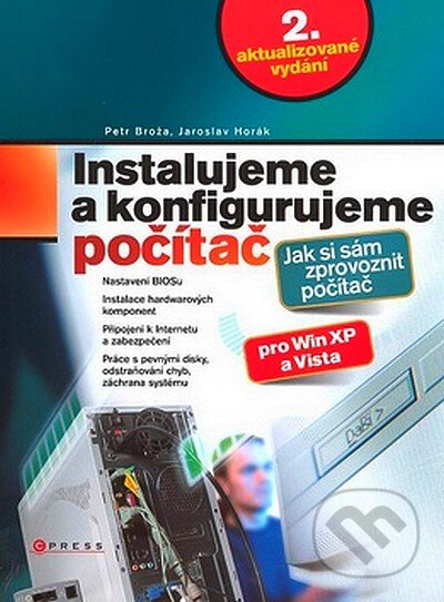 Kniha: Instalujeme a konfigurujeme počítač (Jaroslav Horák a Petr Broža). Computer Press, 2007 Kniha: Instalujeme a konfigurujeme počítač (Jaroslav Horák a Petr Broža). Computer Press, 2007