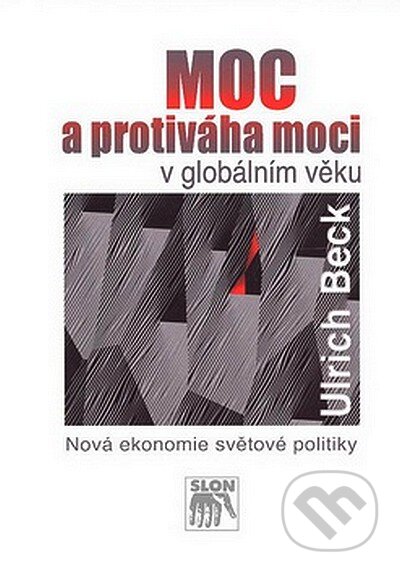 Kniha: Moc a protiváha moci v globálním věku (Ulrich Beck). SLON, 2007 Kniha: Moc a protiváha moci v globálním věku (Ulrich Beck). SLON, 2007