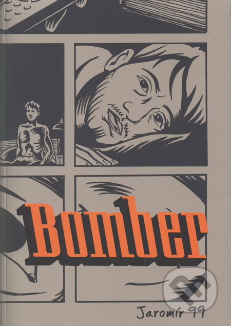 Kniha: Bomber (Jaromír 99). Labyrint, 2007 Kniha: Bomber (Jaromír 99). Labyrint, 2007