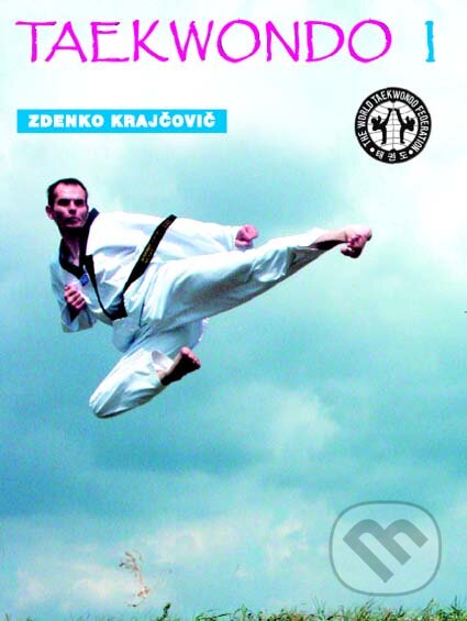 Kniha: Taekwondo - Praktická příručka I. (Krajčovič). CAD PRESS, 2004 Kniha: Taekwondo - Praktická příručka I. (Krajčovič). CAD PRESS, 2004