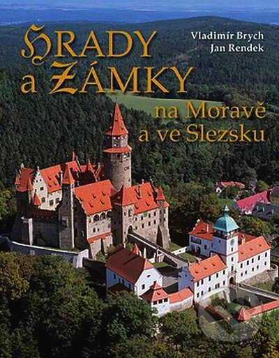 Kniha: Hrady a zámky na Moravě a ve Slezsku (Jan Rendek a Vladimír Brych). Ottovo nakladatelství, 2007 Kniha: Hrady a zámky na Moravě a ve Slezsku (Jan Rendek a Vladimír Brych). Ottovo nakladatelství, 2007