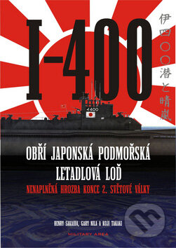 Kniha: I-400 (Henry Sakida a kolektív). AREA, 2007 Kniha: I-400 (Henry Sakida a kolektív). AREA, 2007