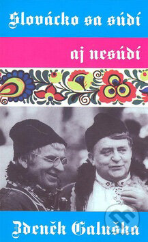 Kniha: Slovácko sa súdí aj nesúdí (Zdeněk Galuška). Kvarta, 2007 Kniha: Slovácko sa súdí aj nesúdí (Zdeněk Galuška). Kvarta, 2007
