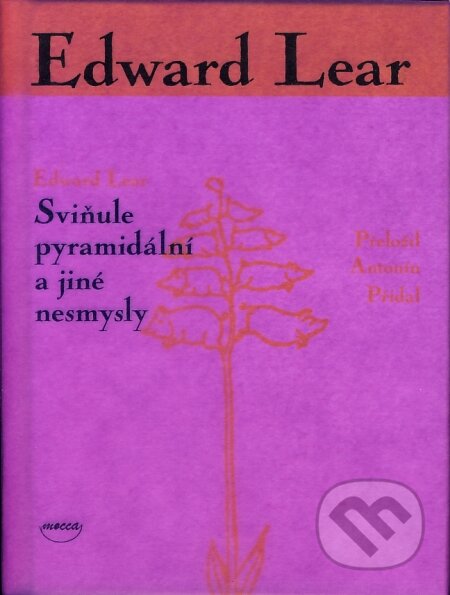 Kniha: Sviňule pyramidální a jiné nesmysly (Edward Lear). Dokořán, 2007 Kniha: Sviňule pyramidální a jiné nesmysly (Edward Lear). Dokořán, 2007