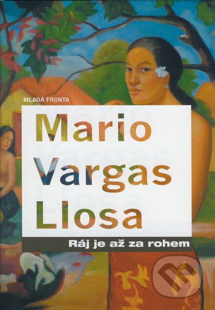 Ráj je až za rohem - Mario Vargas Llosa, Mladá fronta, 2007