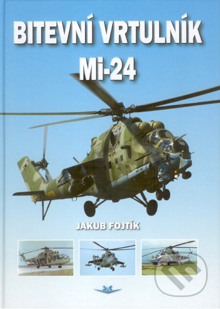 Kniha: Bitevní vrtulník MI-24 (Jakub Fojtík). Svět křídel, 2007 Kniha: Bitevní vrtulník MI-24 (Jakub Fojtík). Svět křídel, 2007
