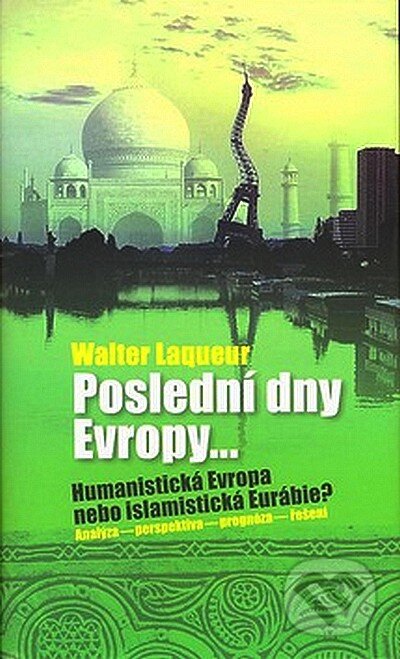 Kniha: Poslední dny Evropy (Walter Laqueur). Nakladatelství Lidové noviny, 2007 Kniha: Poslední dny Evropy (Walter Laqueur). Nakladatelství Lidové noviny, 2007