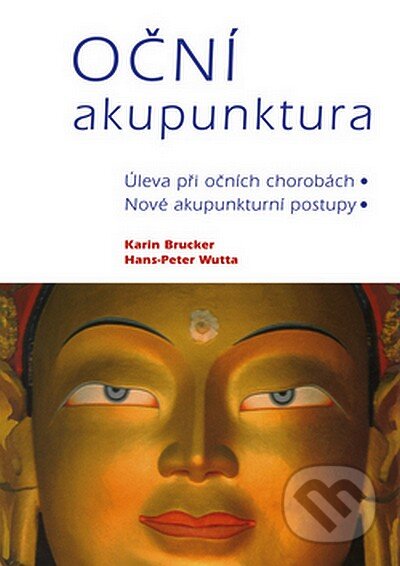 Kniha: Oční akupunktura (Karin Bruckner a Hans-Peter Wutta). Pragma, 2007 Kniha: Oční akupunktura (Karin Bruckner a Hans-Peter Wutta). Pragma, 2007