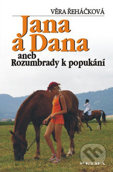 Kniha: Jana a Dana aneb Rozumbrady k popukání (Věra Řeháčková). Petra, 2007 Kniha: Jana a Dana aneb Rozumbrady k popukání (Věra Řeháčková). Petra, 2007