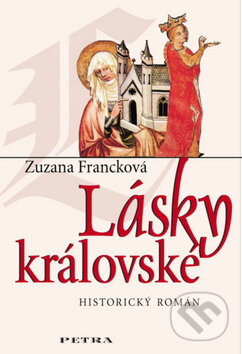 Kniha: Lásky královské (Zuzana Francková). Petra, 2006 Kniha: Lásky královské (Zuzana Francková). Petra, 2006