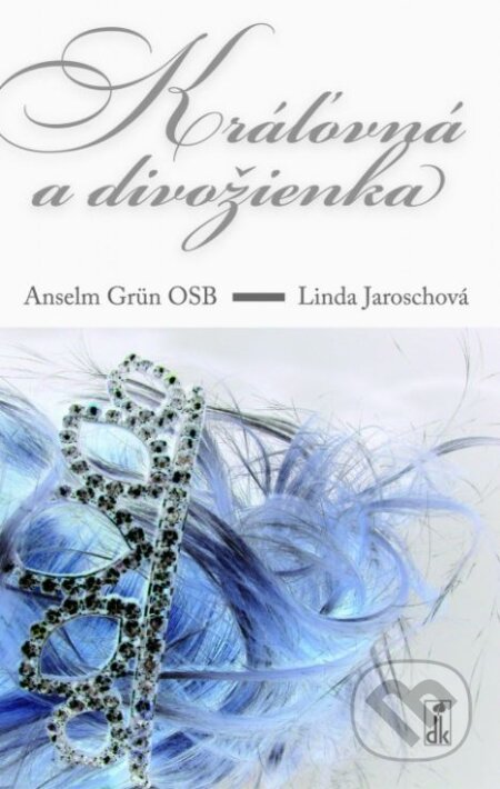 Kniha: Kráľovná a divožienka (Anselm Grün a Linda Jaroschová). Dobrá kniha, 2007 Kniha: Kráľovná a divožienka (Anselm Grün a Linda Jaroschová). Dobrá kniha, 2007