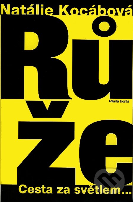 Kniha: Růže (Natálie Kocábová). Mladá fronta, 2007 Kniha: Růže (Natálie Kocábová). Mladá fronta, 2007