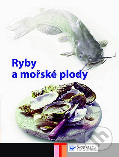 Kniha: Ryby a mořské plody (Svojtka&Co.). Svojtka&Co., 2007 Kniha: Ryby a mořské plody (Svojtka&Co.). Svojtka&Co., 2007