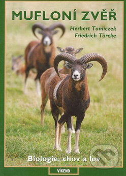 Kniha: Mufloní zvěř (Frierdich Türcke a Herbert Tomiczek). Víkend, 2007 Kniha: Mufloní zvěř (Frierdich Türcke a Herbert Tomiczek). Víkend, 2007