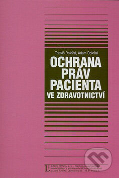 Kniha: Ochrana práv pacienta ve zdravotnictví (Adam Doležal a Tomáš Doležal). Linde, 2007 Kniha: Ochrana práv pacienta ve zdravotnictví (Adam Doležal a Tomáš Doležal). Linde, 2007