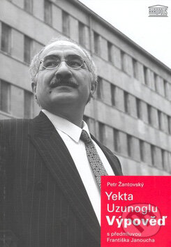 Kniha: Yekta Uzunoglu: Výpověď (Petr Žantovský). Akropolis, 2007 Kniha: Yekta Uzunoglu: Výpověď (Petr Žantovský). Akropolis, 2007