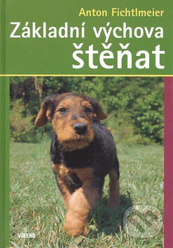 Kniha: Základní výchova štěňat (Anton Fichtlmeier). Víkend, 2007 Kniha: Základní výchova štěňat (Anton Fichtlmeier). Víkend, 2007