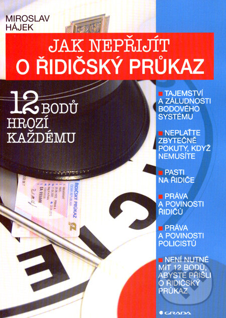Kniha: Jak nepřijít o řidičský průkaz (Miroslav Hájek). Grada, 2008 Kniha: Jak nepřijít o řidičský průkaz (Miroslav Hájek). Grada, 2008