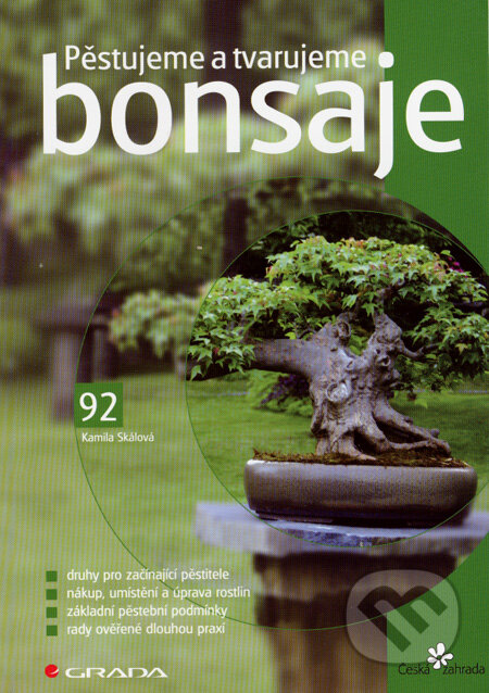 Kniha: Pěstujeme a tvarujeme bonsaje (Kamila Skálová). Grada, 2008 Kniha: Pěstujeme a tvarujeme bonsaje (Kamila Skálová). Grada, 2008