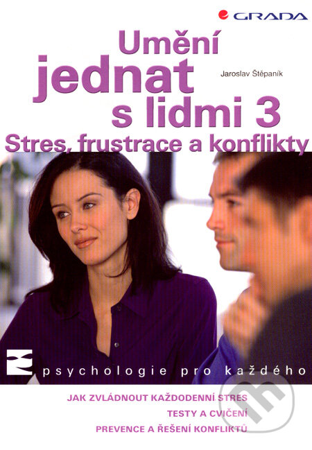 Kniha: Umění jednat s lidmi 3 (Jaroslav Štěpaník). Grada, 2007 Kniha: Umění jednat s lidmi 3 (Jaroslav Štěpaník). Grada, 2007