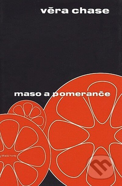 Kniha: Maso a pomeranče (Věra Chase). Mladá fronta, 2007 Kniha: Maso a pomeranče (Věra Chase). Mladá fronta, 2007
