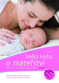 Kniha: Velká kniha o mateřství (Klára Kaiserová a Markéta Behinová). Mladá fronta, 2007 Kniha: Velká kniha o mateřství (Klára Kaiserová a Markéta Behinová). Mladá fronta, 2007