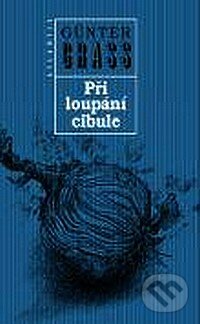 Kniha: Při loupání cibule (Günter Grass). Atlantis, 2008 Kniha: Při loupání cibule (Günter Grass). Atlantis, 2008