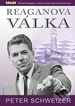 Kniha: Reaganova válka (Peter Schweizer). Ideál, 2007 Kniha: Reaganova válka (Peter Schweizer). Ideál, 2007