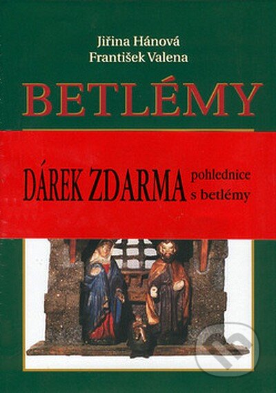 Kniha: Betlémy (František Valena a Jiřina Hánová). LIKA KLUB, 2002 Kniha: Betlémy (František Valena a Jiřina Hánová). LIKA KLUB, 2002