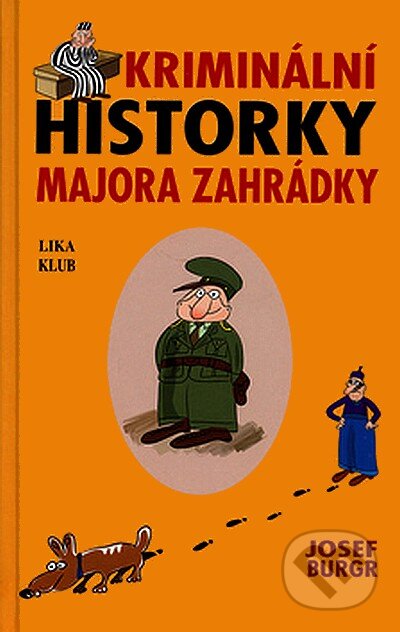 Kniha: Kriminální historky majora Zahrádky (Josef Burgr). LIKA KLUB, 2006 Kniha: Kriminální historky majora Zahrádky (Josef Burgr). LIKA KLUB, 2006