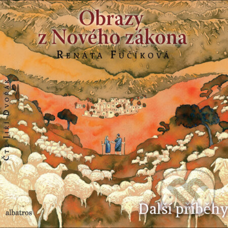 Audiokniha: Obrazy z Nového zákona Další příběhy (Renáta Fučíková). Albatros SK, 2018 Audiokniha: Obrazy z Nového zákona Další příběhy (Renáta Fučíková). Albatros SK, 2018