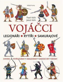 Kniha: Vojáčci: Legionáři - Rytíři - Samurajové (Jakub Kolín a Pavel Kolín). Mladá fronta, 2018 Kniha: Vojáčci: Legionáři - Rytíři - Samurajové (Jakub Kolín a Pavel Kolín). Mladá fronta, 2018