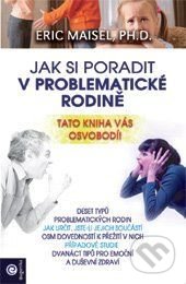 Kniha: Jak si poradit v problematické rodině (Eric Maisel). Eugenika, 2018 Kniha: Jak si poradit v problematické rodině (Eric Maisel). Eugenika, 2018