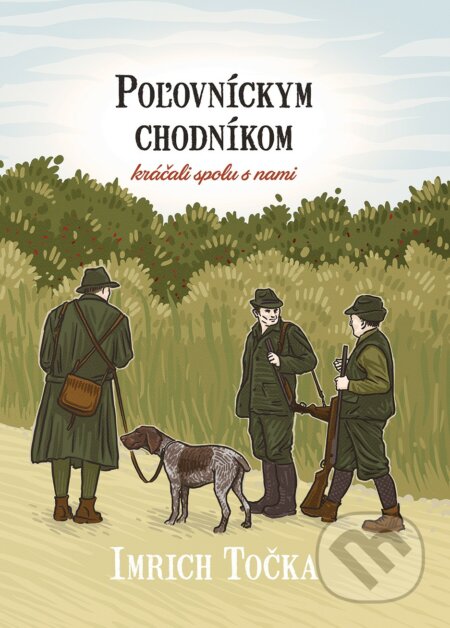 Kniha: Poľovníckym chodníkom (Imrich Točka). Imrich Točka, 2018 Kniha: Poľovníckym chodníkom (Imrich Točka). Imrich Točka, 2018