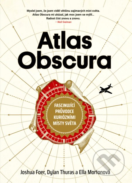 Kniha: Atlas Obscura (Dylan Thuras, Ella Morton a Joshua Foer). CPRESS, 2018 Kniha: Atlas Obscura (Dylan Thuras, Ella Morton a Joshua Foer). CPRESS, 2018