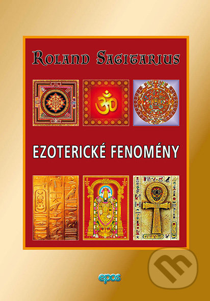 Kniha: Ezoterické fenomény (Roland Sagitarius). Epos, 2018 Kniha: Ezoterické fenomény (Roland Sagitarius). Epos, 2018