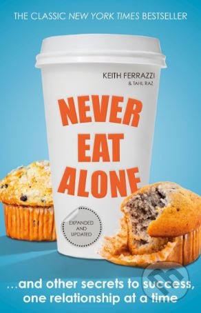 Kniha: Never Eat Alone (Keith Ferrazzi). Portfolio, 2014 Kniha: Never Eat Alone (Keith Ferrazzi). Portfolio, 2014