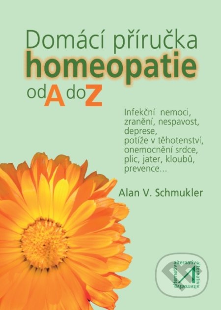 Kniha: Domácí příručka homeopatie od A do Z (Alan V. Schmukler). Alternativa, 2018 Kniha: Domácí příručka homeopatie od A do Z (Alan V. Schmukler). Alternativa, 2018