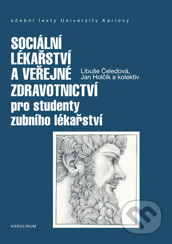 Kniha: Sociální lékařství a veřejné zdravotnictví pro studenty zubního lékařství (Libuše Čeledová). Karolinum, 2018 Kniha: Sociální lékařství a veřejné zdravotnictví pro studenty zubního lékařství (Libuše Čeledová). Karolinum, 2018