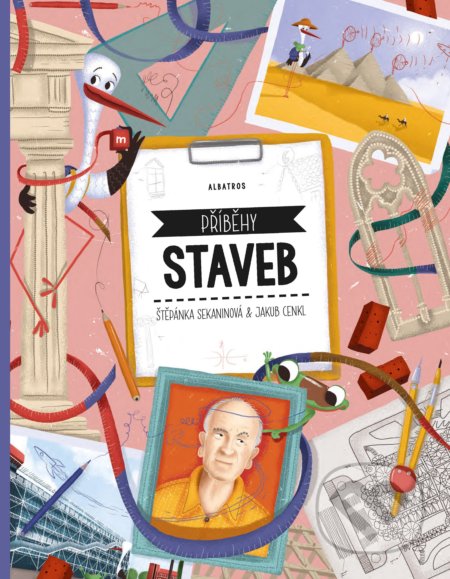 Kniha: Příběhy staveb (Jakub Cenkl a Štěpánka Sekaninová). Albatros CZ, 2018 Kniha: Příběhy staveb (Jakub Cenkl a Štěpánka Sekaninová). Albatros CZ, 2018