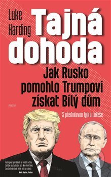 Kniha: Tajná dohoda (Luke Harding). Prostor, 2018 Kniha: Tajná dohoda (Luke Harding). Prostor, 2018