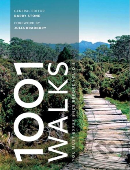 1001 Walks You Must Experience Before You Die - Barry Stone, Octopus Publishing Group, 2018