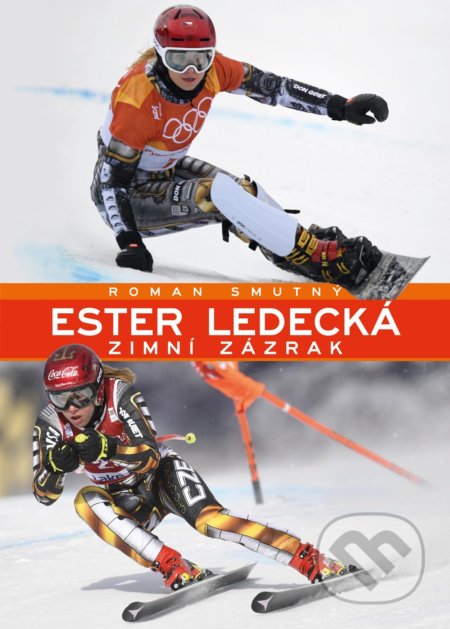Kniha: Ester Ledecká (Roman Smutný). XYZ, 2018 Kniha: Ester Ledecká (Roman Smutný). XYZ, 2018