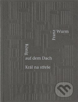 Kniha: Král na střeše (Franz Wurm). Triáda, 2018 Kniha: Král na střeše (Franz Wurm). Triáda, 2018