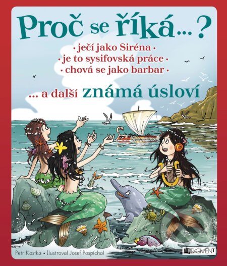 Kniha: Proč se říká… ? Ječí jako Siréna, je to sysifovská práce, chová se jako barbar (Petr Kostka). Nakladatelství Fragment, 2018 Kniha: Proč se říká… ? Ječí jako Siréna, je to sysifovská práce, chová se jako barbar (Petr Kostka). Nakladatelství Fragment, 2018