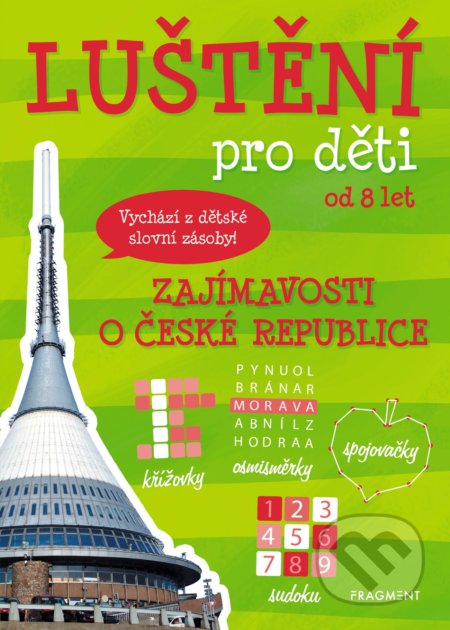 Kniha: Luštění pro děti: zajímavosti o České republice (Nakladatelství Fragment). Nakladatelství Fragment, 2018 Kniha: Luštění pro děti: zajímavosti o České republice (Nakladatelství Fragment). Nakladatelství Fragment, 2018